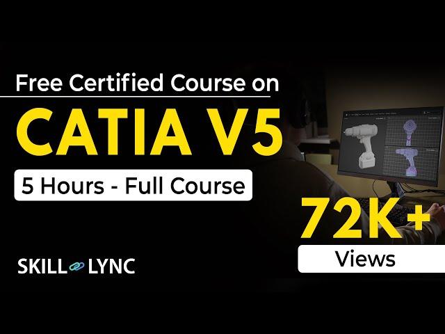 CATIA V5 Full Course - 5+ Hours | Certified CATIA V5 Tutorial for Beginners | Skill-Lync