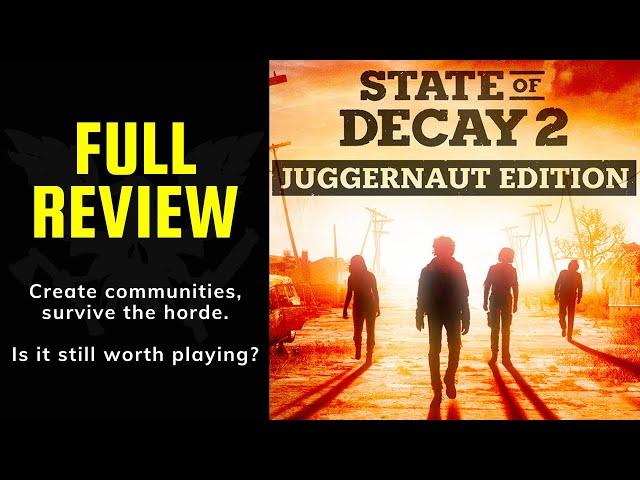 State of Decay 2 - Juggernaut Edition! - Still worth playing in 2023?