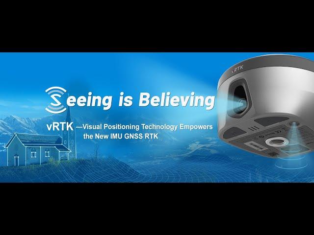 Seeing is Believing-Visual Positioning Technology Empowers the Hi-Target vRTK