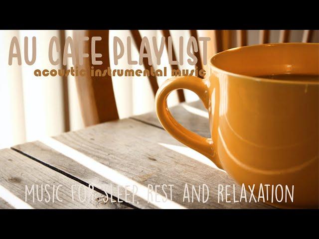 AU Cafe Playlist ~ Acoustic Collection (Instrumental) Chill vibe mix