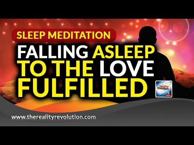 Sleep Meditation Falling Asleep To The Love Fulfilled