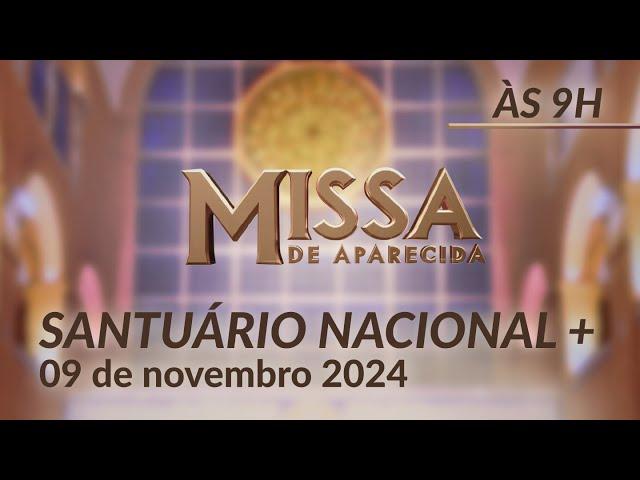 Santa Missa 09h | Santuário Nacional de Aparecida 09/11/2024