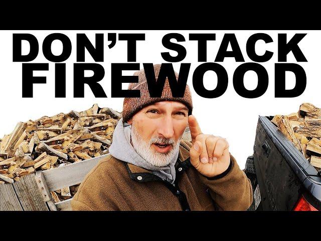 HOW TO STACK FIREWOOD - NO DON'T DO IT!!