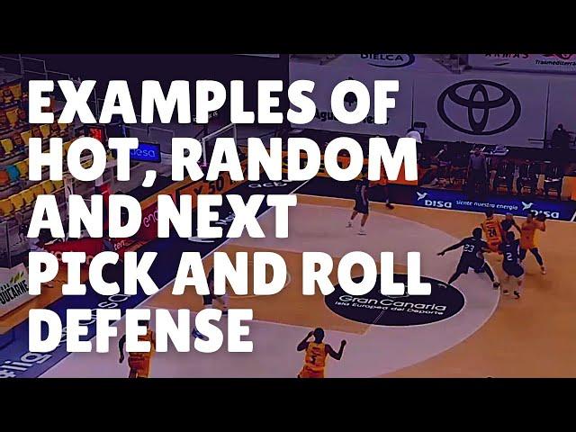 Examples of Hot, Random and Next Pick and Roll Defense