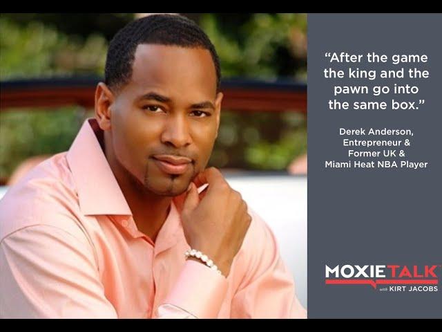  Derek L. Anderson-Entrepreneur & NBA Player-MoxieTalk 