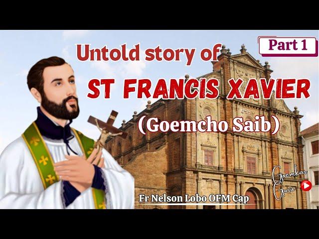 How & Why did St. Francis Xavier come to India #Goemcho Saib# Part 1 # Fr. Nelson Lobo OFM Cap