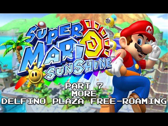 Super Mario Sunshine~Part 7 More Delfino Plaza Free-Roaming