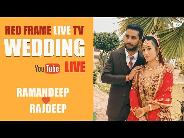 RAMANDEEP WEDS RAJDEEP  / WEDDING LIVE / RACHNA PHOTOGRAPHY/RED FRAME LIVE TV