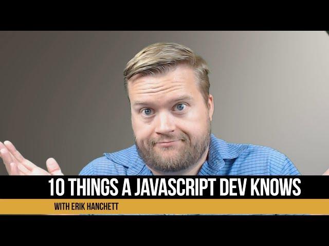 10 Things a Serious JavaScript Developer Should Know?