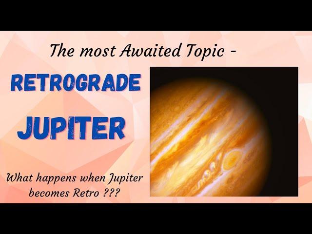 Class - 87 // RETROGRADE JUPITER // CHARACTERISTICS OF A RETRO JUPITER