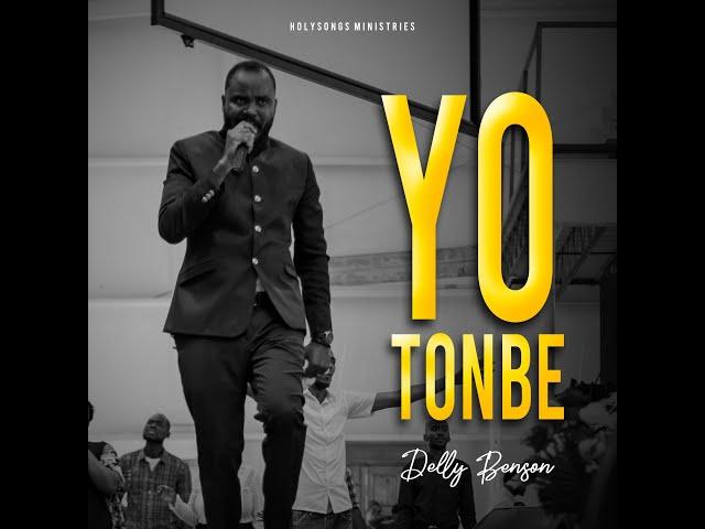 Delly Benson  Yo Tonbe  (OfficialVideo) New!