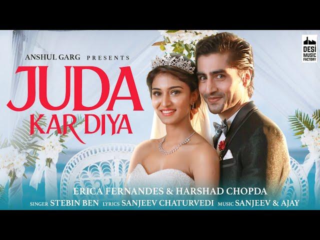 JUDA KAR DIYA - Erica Fernandes & Harshad Chopda | Stebin Ben | Anshul Garg | Sanjeev - Ajay