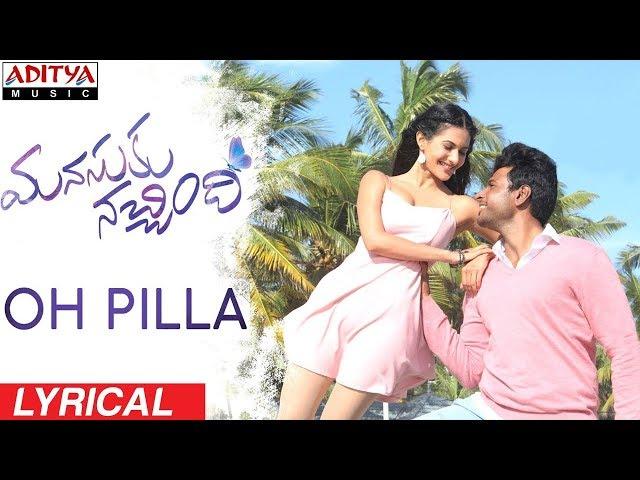 Oh Pilla Lyrical || Manasuku Nachindi Songs || Sundeep Kishan, Amyra Dastur || Radhan