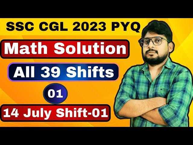 SSC CGL 2023 All 39 Shifts || MATH PYQ -01 || 14 July 2023 Shift-01|| by Sudhir Sir Best Method