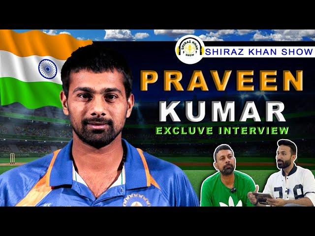 Praveen Kumar | swing bowler | india cricketer| exclusive| podcast| interview| shiraz khan| show|