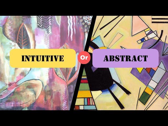 What’s the difference between intuitive and abstract art