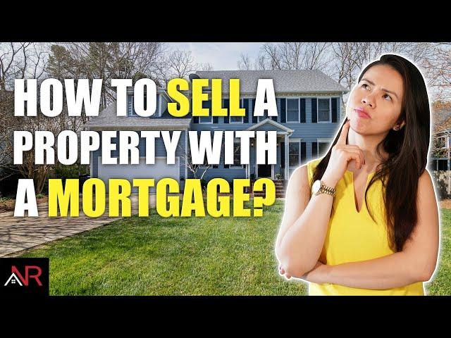 How To Sell Your Property When You Still Owe Money In Your Mortgage?