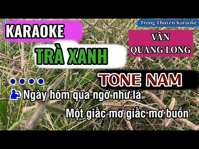 Karaoke Trà Xanh Tone Nam “Vân Quang Long”