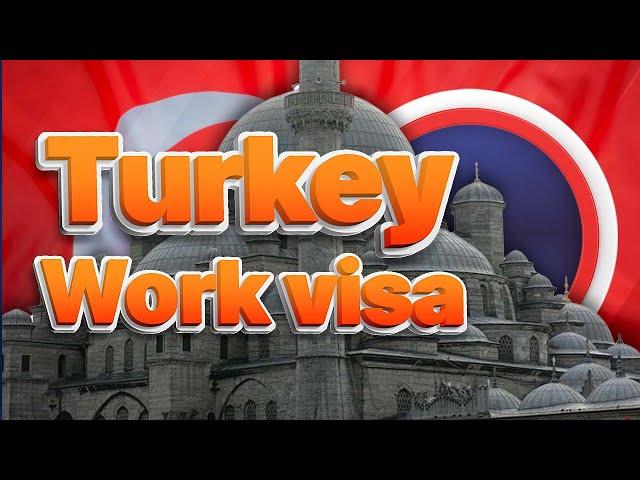 Turkey work visa requirements, work permit processing time