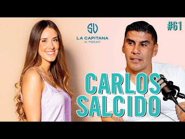 LA CAPITANA EL PODCAST: CARLOS SALCIDO #51