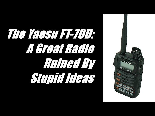 The Yaesu FT-70D: A Great Radio Ruined by Stupid Ideas