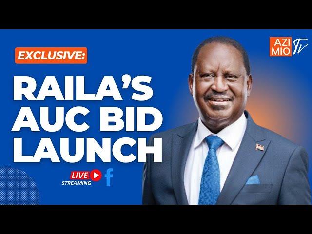 LIVE: Official Launch of H.E Raila Odinga's AUC Chairmanship Bid