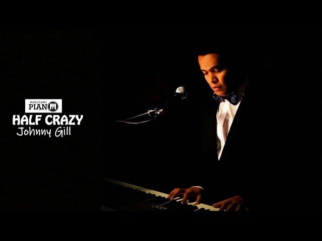  Half Crazy - Johnny Gill / Piano Vocals Cover