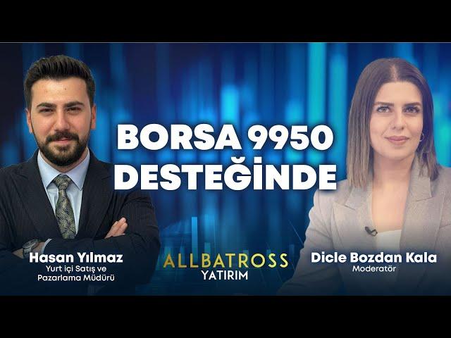 Borsa 9950 Desteğinde | Hasan Yılmaz Yorumluyor | Allbatross Yatırım