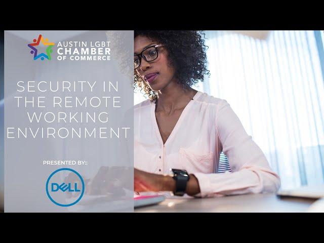 Dell Presents: Security in the Remote Working Environment