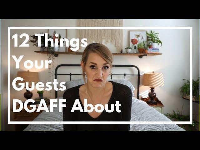 12 Things Your Guests DGAFF About