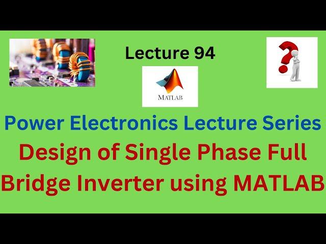 MATLAB Design of Single Phase Half bridge Inverteree