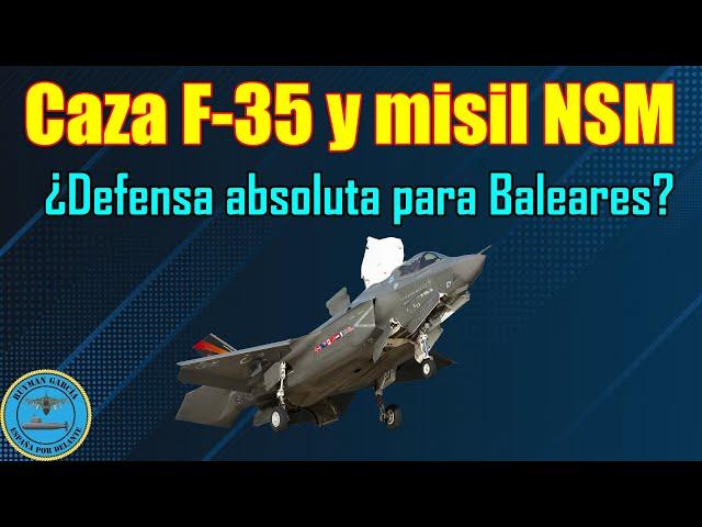 CAZA F35B y MISIL NSM ¿DEFENSA ABSOLUTA para BALEARES?