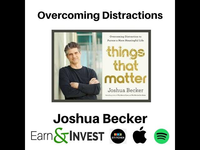 298. Overcoming Distractions to Focus on Things That Matter w/ Joshua Becker