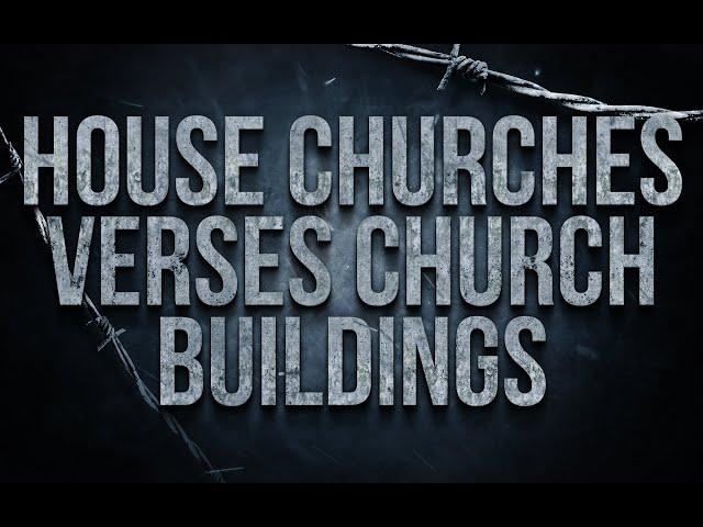 House Churches Verses Church Buildings | Which Is Best?