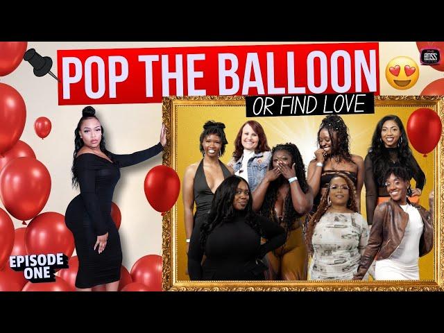 POP THE BALLOON OR FIND LOVE ️ Hosted by Pretty Boss | Atlanta, GA |  Episode 1