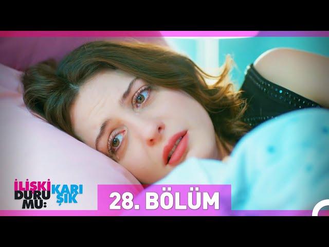 İlişki Durumu Karışık 28. Bölüm