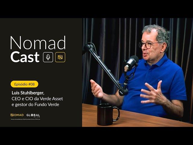 NomadCast #08: A visão de Luis Stuhlberger sobre mercados globais e como a Verde investe