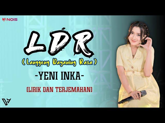 Yeni Inka - LDR (Langgeng Dayaning Rasa) l (Lirik dan Terjemahan)