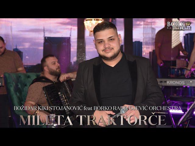 BOŽIDAR KIKI STOJANOVIĆ feat BORKO RADIVOJEVIĆ ORCHESTRA - MILETA TRAKTORČE