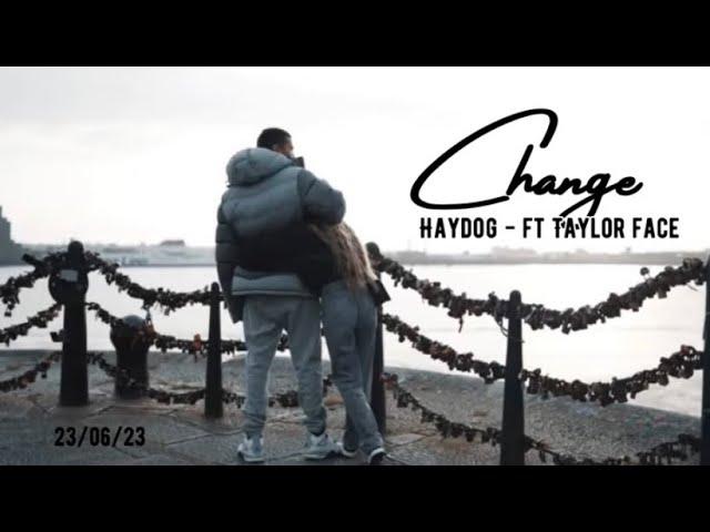 Haydog - Change ft Taylor Face (official video)