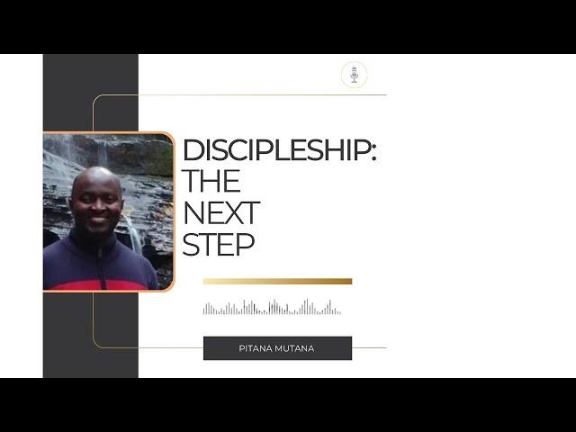 KingdomTalks with Pitana Mutana on Discipleship: The Next Step