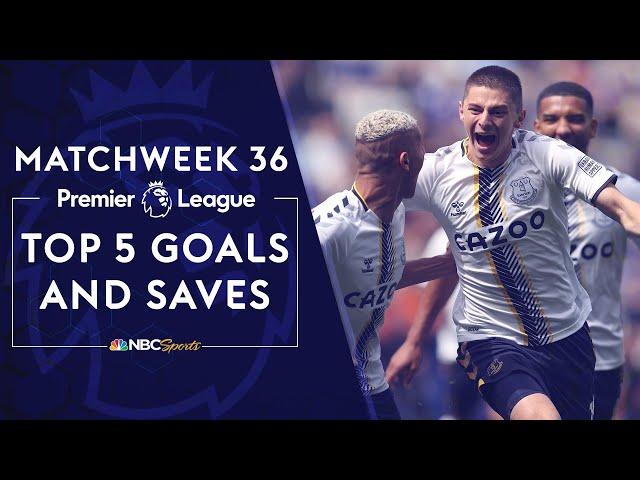 Top five Premier League goals and saves from Matchweek 36 (2021-22) | NBC Sports