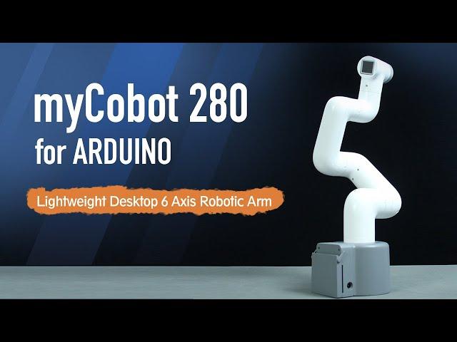 myCobot 280 for Arduino | A Collaborative Desktop 6 Axis Robotic Arm