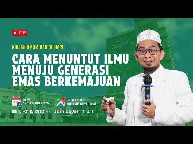 [LIVE] Kuliah Umum UMRI: Cara Menuntut Ilmu Menuju Generasi Emas Berkemajuan - Ustadz Adi Hidayat