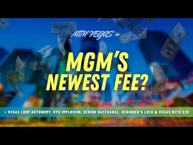 MGM's Newest Fee, Behind Caesars Bacchanal, Vegas with only $20, New Neon & $407K Beginner's Luck!