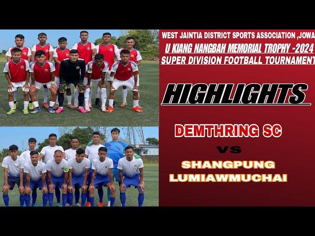 SUPER DIVISION FOOTBALL TOURNAMENT WJDSA,JOWAI || DEMTHRING SC Vs SHANGPUNG LUMIAWMUCHAI SC