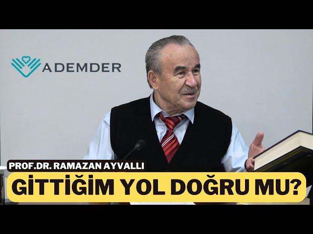 Doğru Yolda Olmak Ne Demektir? | Konferans | Prof.Dr. Ramazan Ayvallı | 16.11.2024 @ADEMDER1