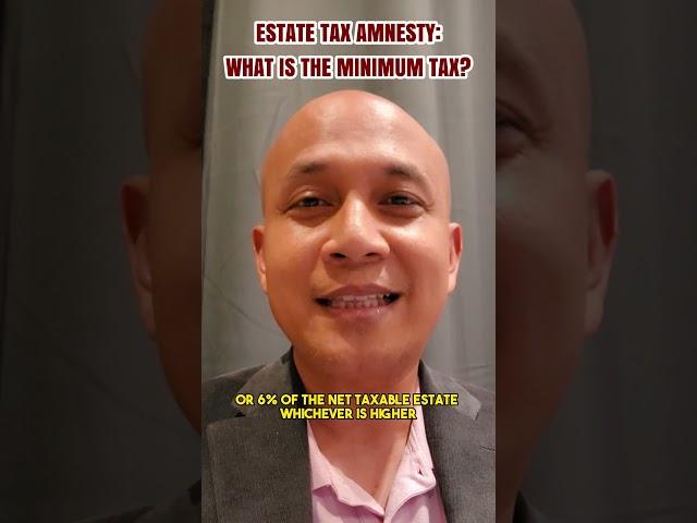 Estate Tax Amnesty (updated): What is the minimum tax? | 2023