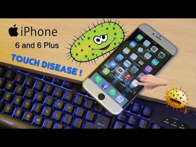 iPhone 6 and 6 Plus - TOUCH DISEASE !