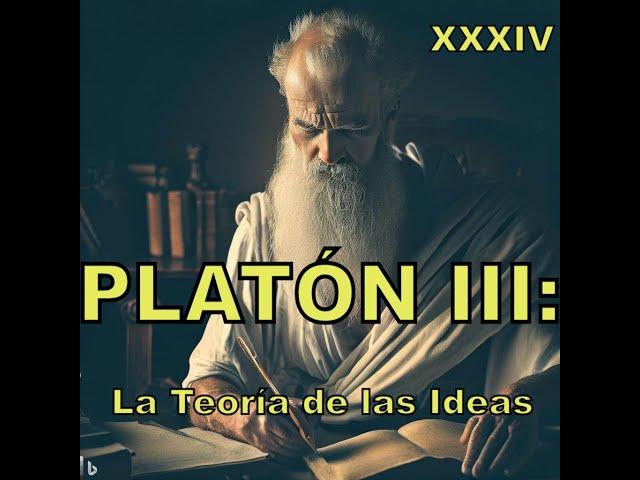 PLATÓN III: La Teoría de las Ideas que Cambió la Filosofía Para Siempre. 34